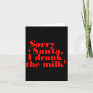 Kids Kids Sorry Santa I Drank The Milk, My 1st Chr Card