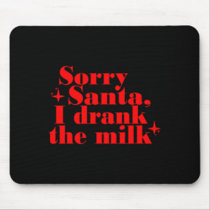 Kids Kids Sorry Santa I Drank The Milk, My 1st Chr Mouse Mat