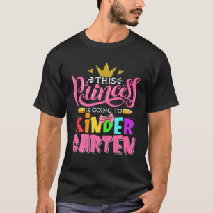 Kids Kindergarten This Princess Is Going To Kinder T-Shirt