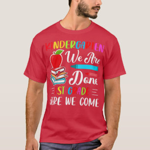 Kids Kindergarten We are Done! 1st Grade Here I Co T-Shirt