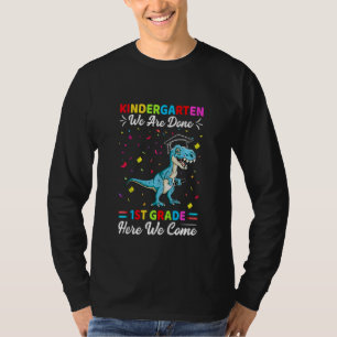 Kids Kindergarten We Are Done 1st Grade Here I Com T-Shirt