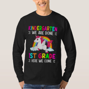 Kids Kindergarten We Are Done 1st Grade Here I Com T-Shirt