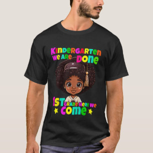 Kids Kindergarten we are Done 1st Grade Here we Co T-Shirt