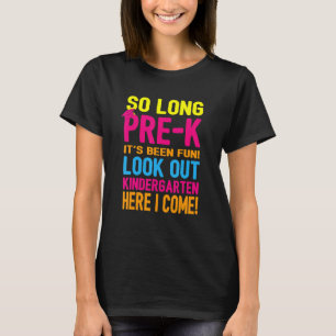 Kids Last Day Pre K Kindergarten Here I Come Gradu T-Shirt
