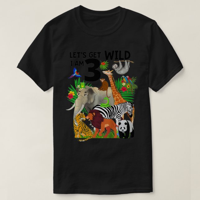 Kids Let's Get Wild I am 3 Zoo Birthday Animal Wil T-Shirt (Design Front)
