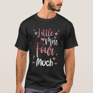 Kids Lil' Miss Four Much 4th Birthday 4 Year Old G T-Shirt