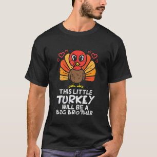 Kids Little Turkey WIll Be Big Brother Pregnancy T T-Shirt