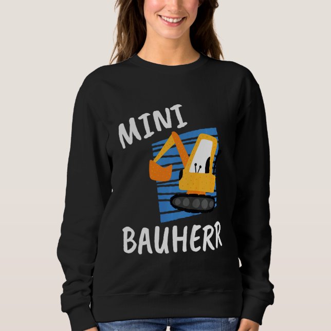 Kids Mini Builder   For Little Builders Sweatshirt (Front)