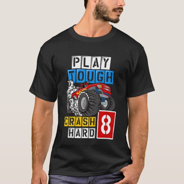 Kids Monster Truck8th Birthday  Play Tough Crash H T-Shirt (Front)