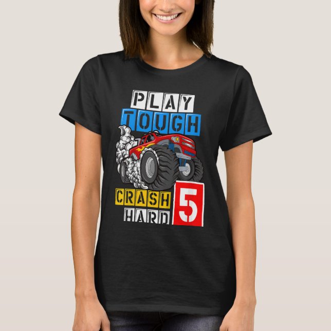 Kids Monster Truck 5th Birthday  Play Tough Crash  T-Shirt (Front)
