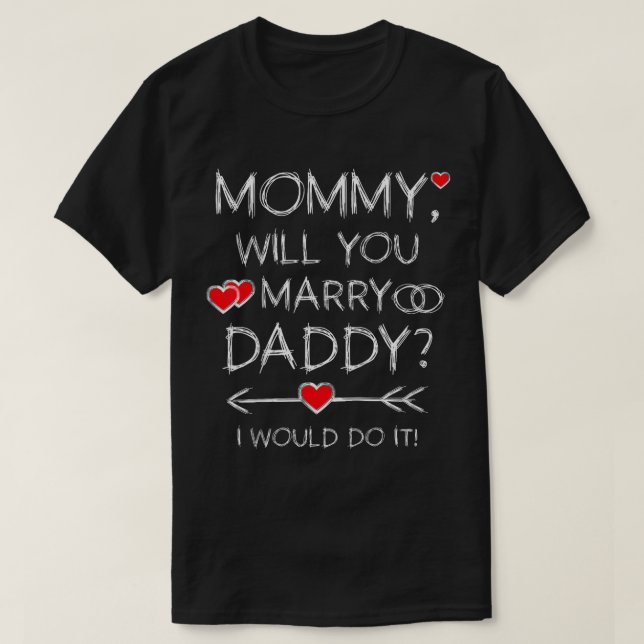 Kids Mummy will you marry Daddy Will you marry me  T-Shirt (Design Front)