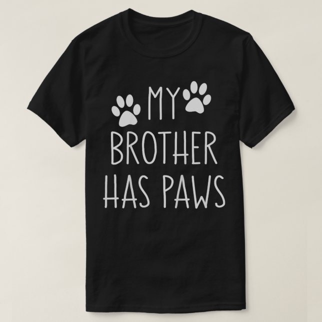 Kids My Brother Has Paws for Toddler Boys Girls wi T-Shirt (Design Front)