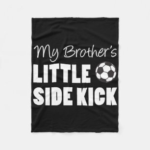 Kids My Brother's Little Side Kick Soccer Younger Fleece Blanket
