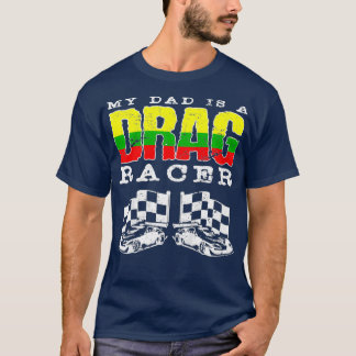 Kids My Dad Is A Drag Racer Funny Racing Shirt