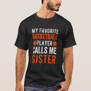 Kids My Favorite Basketball Player Calls Me Sister T-Shirt