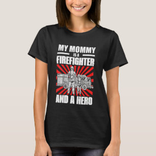 Kids My Firefighter Mommy Is A Hero Proud Son Daug T-Shirt