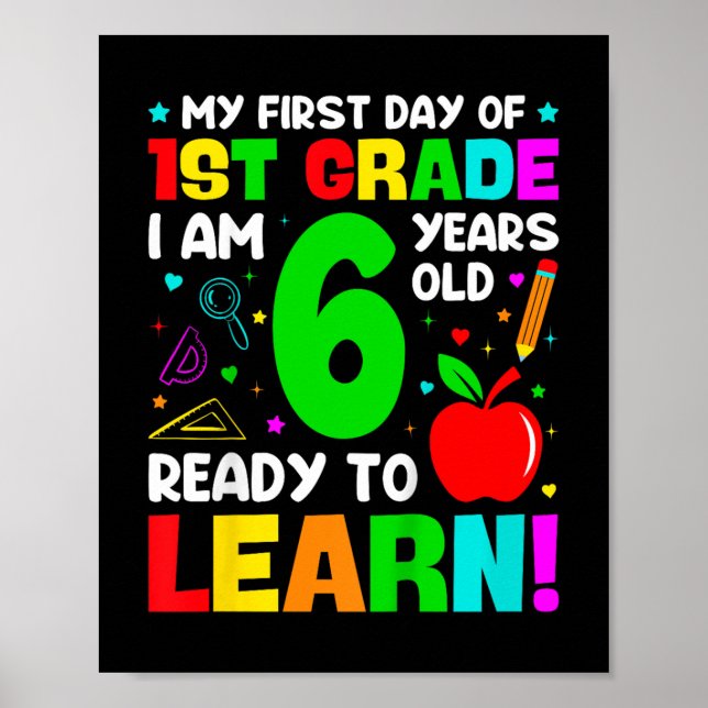 Kids My First Day Of First Grade 6 Years Old First Poster (Front)