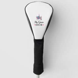 Kids My Gram Loves Me Unicorn Granddaughter T-Shir Golf Head Cover