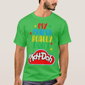 Kids My Mama Really Don't Play Doh Funny Mommy & M T-Shirt