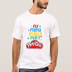 Kids My Mama Really Don't Play Doh Funny Mummy T-Shirt