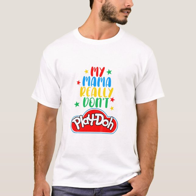 Kids My Mama Really Don't Play Doh Funny Mummy T-Shirt (Front)
