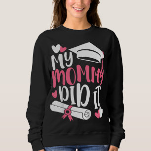 Kids My Mummy Did It Graduation Graduated Mum Prou Sweatshirt