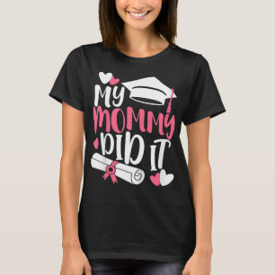 Kids My Mummy Did It Graduation Graduated Mum Prou T-Shirt