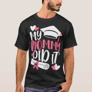Kids My Mummy Did It Graduation Graduated Mum Prou T-Shirt