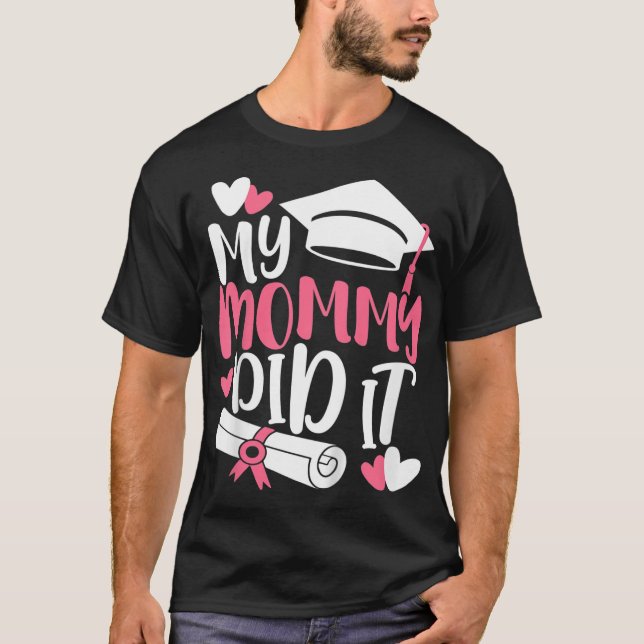 Kids My Mummy Did It Graduation Graduated Mum Prou T-Shirt (Front)