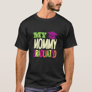 Kids My Mummy Graduated Graduated Mum Proud Daught T-Shirt