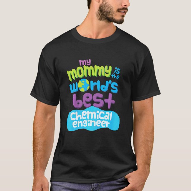 Kids My Mummy Is The Worlds Best Chemical Engineer T-Shirt (Front)