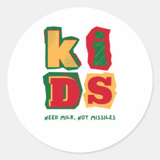 Kids Need Milk, Not Missiles Classic Round Sticker