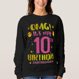 Kids Omg It's My 10th Birthday Girl 10 Years Old B Sweatshirt