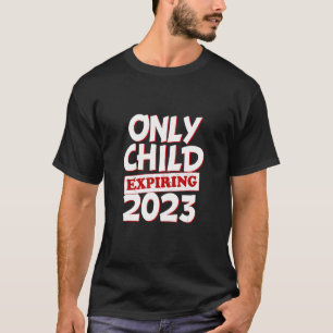 Kids Only Child Expiring 2023 Boys Girls Big Bro S T-Shirt