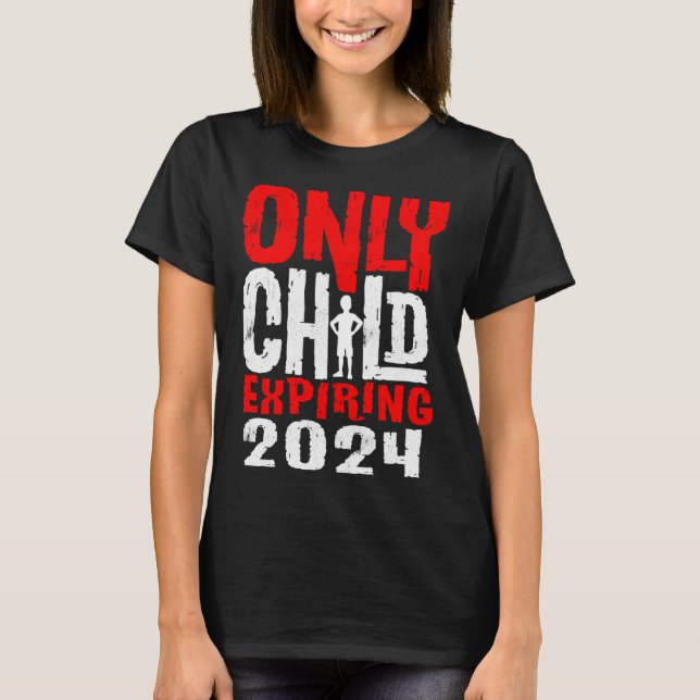 Kids Only Child Expiring 2024 Pregnancy Announceme T-Shirt (Front)