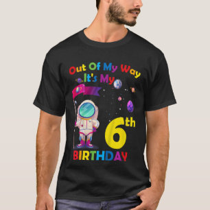 Kids Out of My Way it's My 6th Birthday Boy Kids 6 T-Shirt