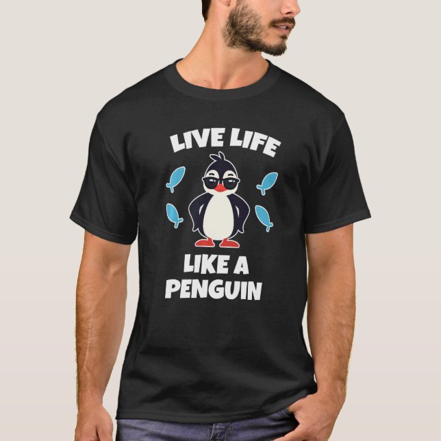 Kids Penguin  Live Life Like a Penguin T-Shirt (Front)