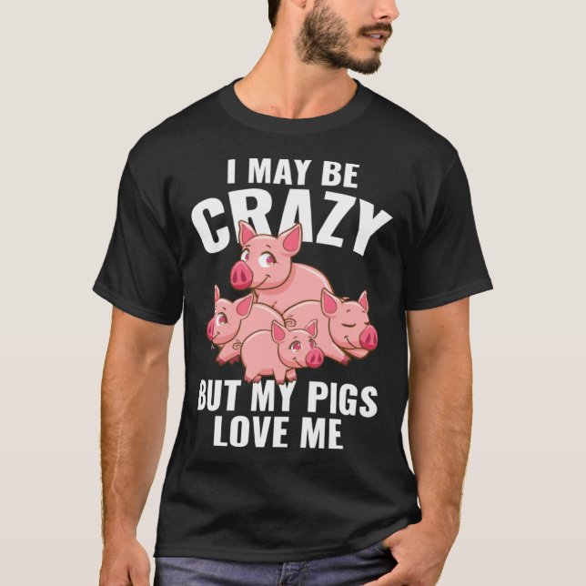 Kids  Piglet I May Be Crazy But My Pigs Love Me T-Shirt (Front)