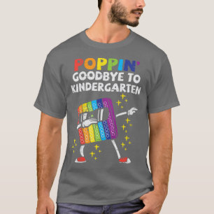 Kids Pop It Dab Poppin Goodbye To Kindergarten Hap T-Shirt