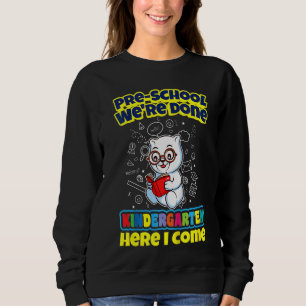 Kids Pre School We're Done Kindergarten Here I Com Sweatshirt