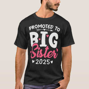 Kids Promoted To Big Sister 2025 Im Going To Be A T-Shirt
