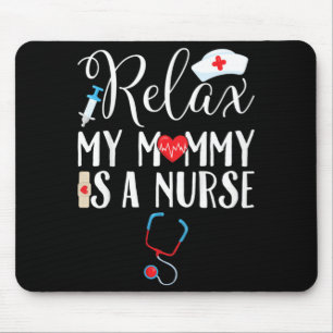 Kids Relax My Mummy is a Nurse Mum Mouse Mat