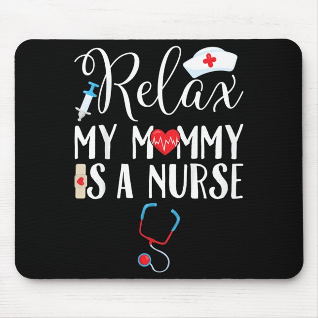 Kids Relax My Mummy is a Nurse Mum Mouse Mat (Front)