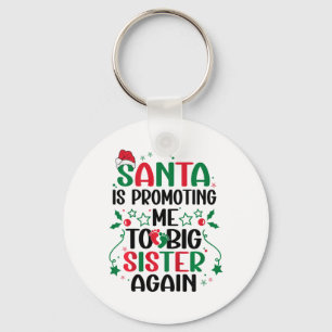 Kids Santa Is Promoting Me To Big Sister Again Chr Key Ring
