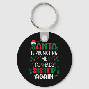 Kids Santa Is Promoting Me To Big Sister Again Chr Key Ring