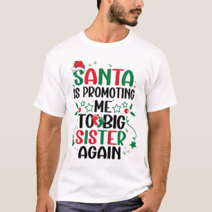 Kids Santa Is Promoting Me To Big Sister Again Chr T-Shirt