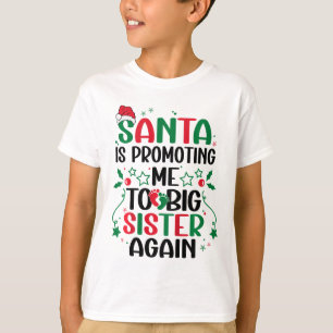 Kids Santa Is Promoting Me To Big Sister Again Chr T-Shirt