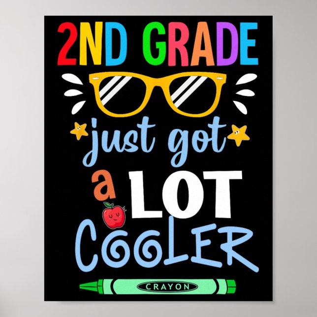 Kids Second Grade 2nd Just Got A Lot Cooler Ck To  Poster (Front)