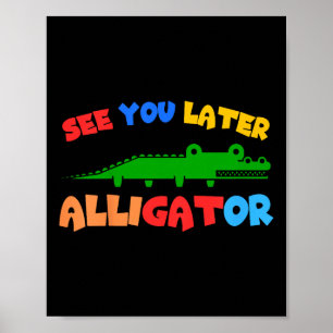 Kids See You Later Alligator Kids Crocodile Gator  Poster