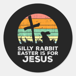 Kids Silly Rabbit Easter Is For Jesus Christians T Classic Round Sticker